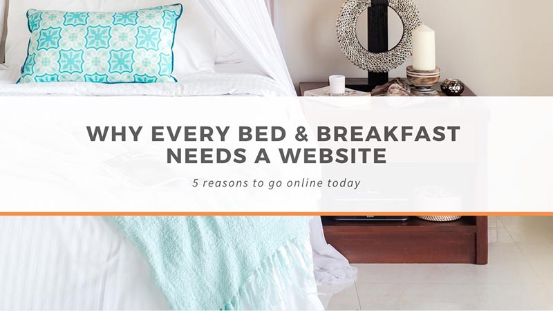 Why every Bed and Breakfast needs a website